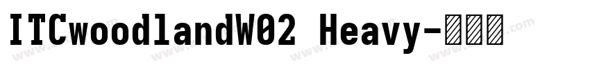 ITCwoodlandW02 Heavy字体转换
